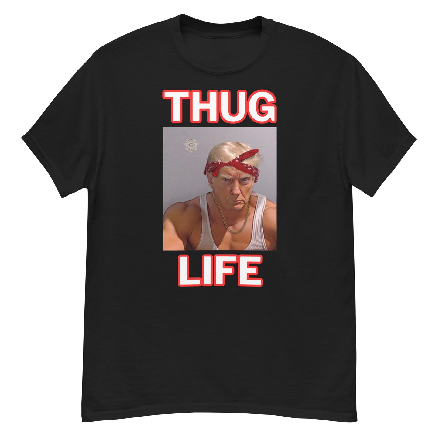 Thug Life Trump T - Shirt