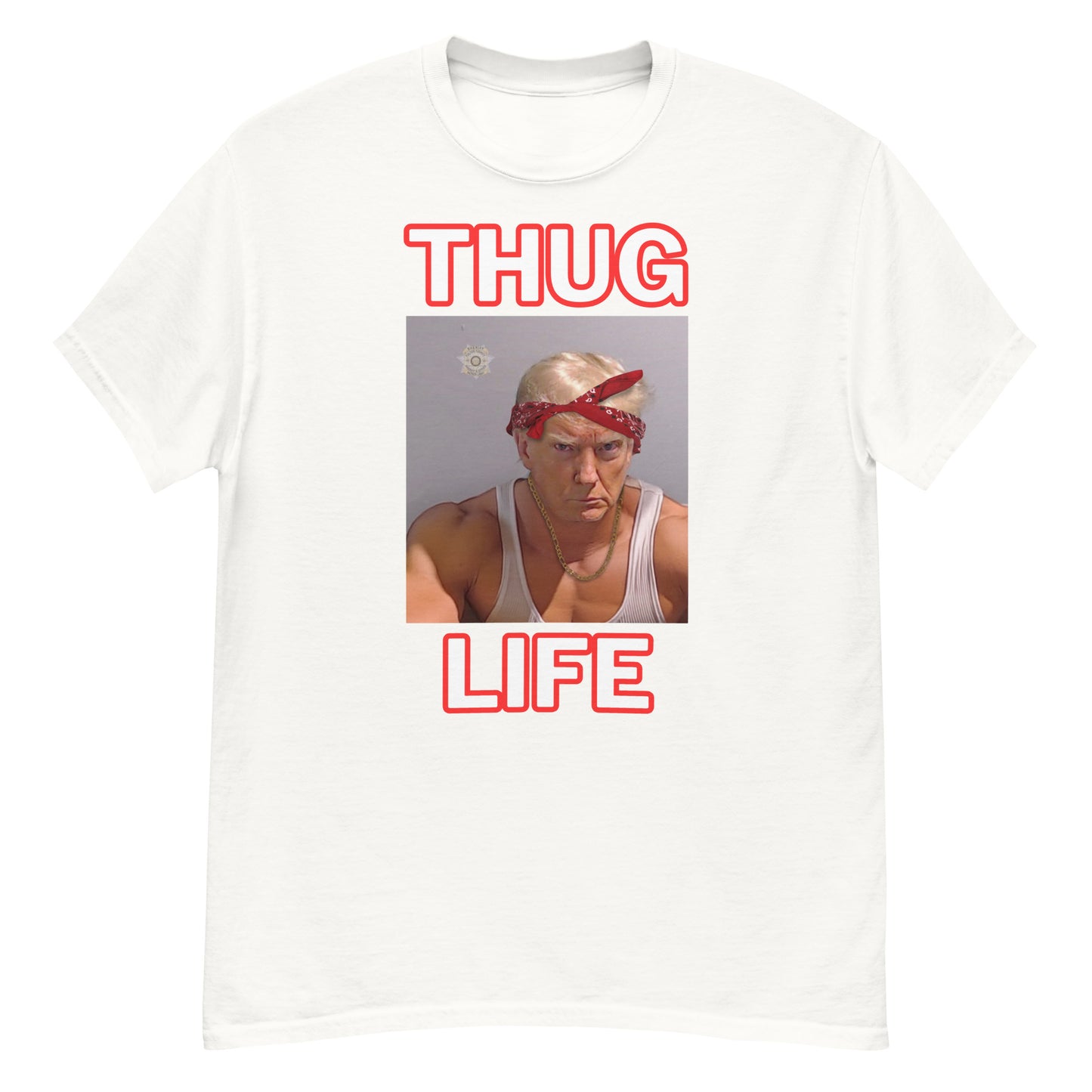 Thug Life Trump T - Shirt